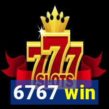 6767 win